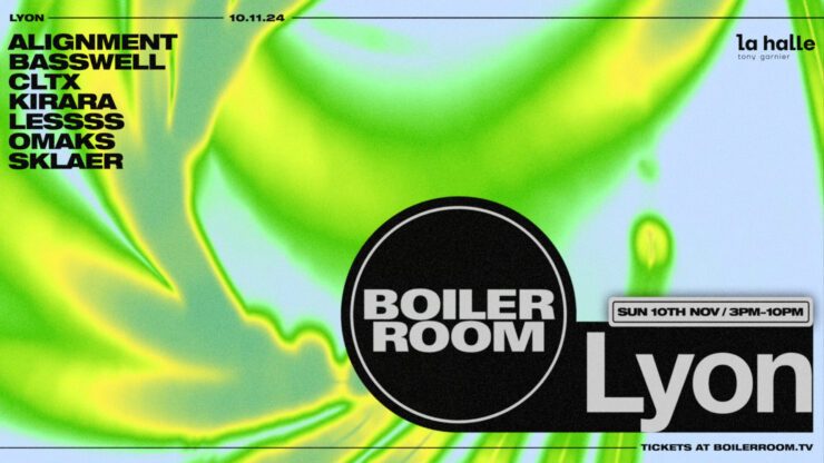 Boiler Room Lyon novembre 2024 Alignment Basswell Sklaer Omaks Lessss CLTX Kirara techno lyon encore totaal rez billetterie