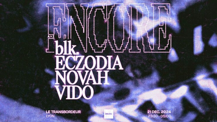 blk. Eczodia Novah vido Transbordeur Lyon Villeurbanne soirée techno lyon billets billetterie tickets décembre 2024