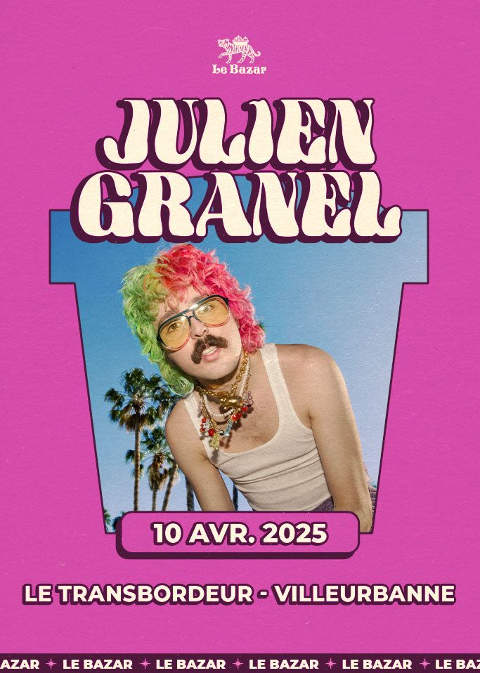 Julien Granel en concert à Lyon Transbordeur Villeurbanne 3ars 2025 billetterie tickets places Le Bazar pop Totaal Rez