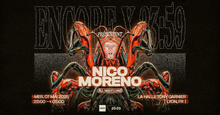 Nico Moreno - Halle Tony Garnier - 7 mai 2025 soirée techno Lyon encore 23:59 billetterie places tickets all nigh t long meilleure soirée techno lyon 2025