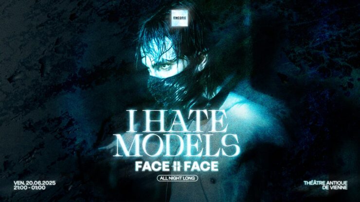 ENCORE : I Hate Models Face II Face all night long Du 20 au 21 juin 2025